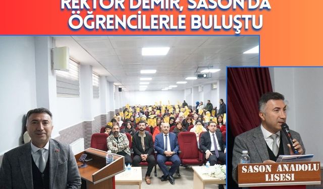 Rektör Demir, Sason’da Öğrencilerle Buluştu